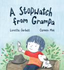 A Stopwatch from Grampa By Loretta Garbutt, Carmen Mok (Illustrator) Cover Image