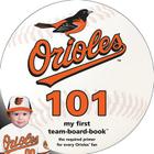 Baltimore Orioles 101: My First Team-Board-Book By Brad M. Epstein Cover Image