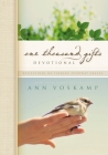 One Thousand Gifts Devotional: Reflections on Finding Everyday Graces By Ann Voskamp Cover Image