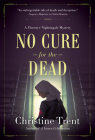 No Cure for the Dead: A Florence Nightingale Mystery By Christine Trent Cover Image