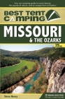 Best Tent Camping: Missouri & the Ozarks: Your Car-Camping Guide to Scenic Beauty, the Sounds of Nature, and an Escape from Civilization (Best Tent Camping Missouri and the Ozarks) By Steve Henry Cover Image