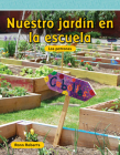 Nuestro Jardín En La Escuela (Our School Garden) (Spanish Version) = Our School Garden (Mathematics Readers) By Rann Roberts Cover Image