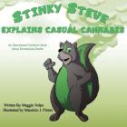 Stinky Steve Explains Casual Cannabis: An Educational Children's Book about By Mauricio J. Flores (Illustrator), Maggie Volpo Cover Image