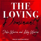 The Loving Dominant By Anastasia Watley (Read by), John Warren, Libby Warren Cover Image