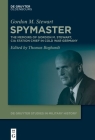 Spymaster: The Memoirs of Gordon M. Stewart, CIA Station Chief in Cold War Germany By Gordon Stewart, Thomas Boghardt (Editor) Cover Image