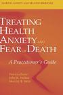 Treating Health Anxiety and Fear of Death: A Practitioner's Guide By Patricia Furer, John R. Walker, Murray B. Stein Cover Image
