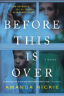 Before This Is Over By Amanda Hickie Cover Image