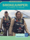 Smokejumper: 12 Things to Know By Samantha Bell Cover Image