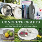 Concrete Crafts: Simple Projects from Jewelry to Place Settings, Birdbaths to Umbrella Stands By Susanna Zacke, Sania Hedengren, Anna Skoog (By (photographer)) Cover Image