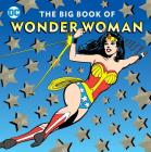 The Big Book of Wonder Woman (DC Super Heroes #21) By Julie Merberg Cover Image