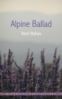 Alpine Ballad By Vasil Bykau, Mikalai Khilo (Translator), Jim Dingley (Editor) Cover Image