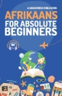 Afrikaans for Absolute Beginners: Basic Words and Phrases Across 50 Themes with Online Audio Pronunciation Support By Lingoxpress Cover Image