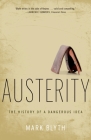 Austerity: The History of a Dangerous Idea By Mark Blyth Cover Image