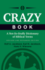 Crazy Book: A Not-So-Stuffy Dictionary of Biblical Terms, Revised and Expanded Edition By Rolf A. Jacobson, Karl N. Jacobson, Hans H. Wiersma Cover Image
