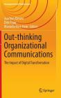 Out-Thinking Organizational Communications: The Impact of Digital Transformation (Management for Professionals) By Joachim Klewes (Editor), Dirk Popp (Editor), Manuela Rost-Hein (Editor) Cover Image
