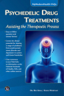 Psychedelic Drug Treatments: Assisting the Therapeutic Process (Mymodernhealth FAQs) By Ben Sessa, Eileen Worthley Cover Image