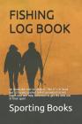 Fishing Log Book: An invaluable tool for anglers. This 6