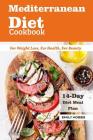 Mediterranean Diet Cookbook For Weight Loss, For Health, For Beauty: 14-day Meal By Emily Hobbs Cover Image
