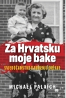 Za Hrvatsku moje bake: Svjedočanstvo o rođenju drzave By Michael Palaich Cover Image