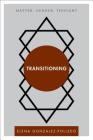 Transitioning: Matter, Gender, Thought (Disruptions) Cover Image
