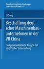 Beschaffung Deutscher Maschinenbauunternehmen in Der VR China: Eine Praxisorientierte Analyse Mit Empirischer Untersuchung Cover Image