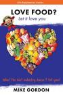 Love Food? Let it love you.: What the diet industry doesn't tell you! (Life Epihanies #2) Cover Image