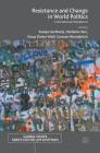 Resistance and Change in World Politics: International Dissidence (Global Issues) By Svenja Gertheiss (Editor), Stefanie Herr (Editor), Klaus Dieter Wolf (Editor) Cover Image