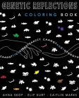 Genetics Reflections: A coloring Book By Elif Kurt, Caitlin Marks, Ahna Renee Skop Cover Image