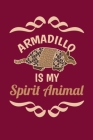 Armadillo Is My Spirit Animal: Notebook For Armadillo Lovers Cute Texas Animals Fans By Reading Smart Cover Image