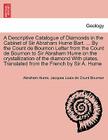 A Descriptive Catalogue of Diamonds in the Cabinet of Sir Abraham Hume Bart. ... by the Count de Bournon Letter from the Count de Bournon to Sir Abrah By Abraham Hume, Jacques Louis De Count Bournon Cover Image