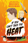 If You Can't Take the Heat By Michael Ruhlman Cover Image