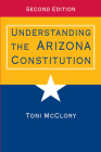 Understanding the Arizona Constitution By Toni McClory Cover Image