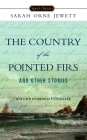 The Country of the Pointed Firs and Other Stories By Sarah Orne Jewett, Anita Shreve (Introduction by), Peter Balaam (Afterword by) Cover Image