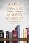 Abused Obscure or Misused Scripture By Steven Paul Cover Image