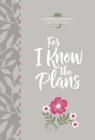 For I Know the Plans: Morning and Evening Devotional By Broadstreet Publishing Group LLC Cover Image