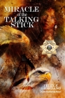 Miracle of the Talking Stick By Felix F. Giordano Cover Image