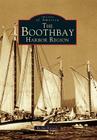 The Boothbay Harbor Region (Images of America) By Jim Harnedy Cover Image