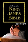 In Defense of the King James Bible By Rick Streight Cover Image