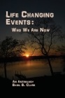 Life Changing Events: Who We Are Now Cover Image