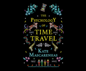 The Psychology of Time Travel By Kate Mascarenhas, Ellie Heydon (Read by) Cover Image