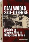 Real World Self-Defense: A Guide to Staying Alive in Dangerous Times Cover Image