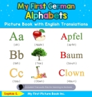 My First German Alphabets Picture Book with English Translations: Bilingual Early Learning & Easy Teaching German Books for Kids By Sophia S Cover Image