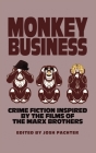 Monkey Business: Crime Fiction Inspired by the Films of the Marx Brothers By Josh Pachter (Editor), Barb Goffman (Contribution by), Alan S. Orloff (Contribution by) Cover Image