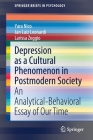 Depression as a Cultural Phenomenon in Postmodern Society: An Analytical-Behavioral Essay of Our Time (Springerbriefs in Psychology) By Yara Nico, Jan Luiz Leonardi, Larissa Zeggio Cover Image