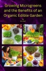 Growing Microgreens and the Benefits of an Organic Edible Garden: How to Growing Microgreens Cover Image