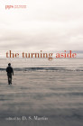 The Turning Aside: The Kingdom Poets Book of Contemporary Christian Poetry (Poiema Poetry #20) By D. S. Martin (Editor) Cover Image