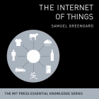 The Internet Things: The Mit Press Essential Knowledge Series Cover Image