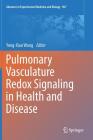 Pulmonary Vasculature Redox Signaling in Health and Disease (Advances in Experimental Medicine and Biology #967) By Yong-Xiao Wang (Editor) Cover Image
