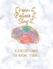 Dream it! Believe it! Slay it! Student Nurse Planner: 4-semester monthly and weekly planner for RN, LVN/LPN students with fill-in yourself year and mo By Jp Johnson Cover Image