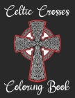 Celtic Crosses Coloring Book: Celtic Crosses Adults Coloring Book to Bring You Back to Calm & Mindfulness. Celtic Coloring Book for Adults Relaxatio By Rdn Happy Gallery House Cover Image